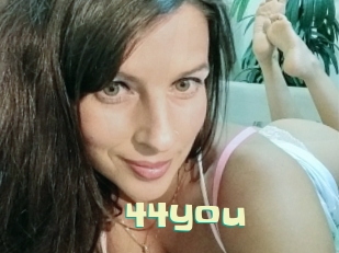 44you