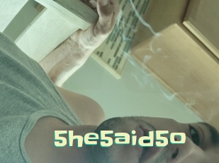 5he5aid5o