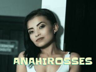 ANAHIROSSES