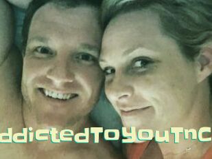 AddictedToYouTnC