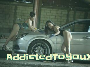 AddictedToYouX