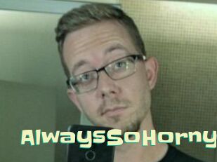 AlwaysSoHorny