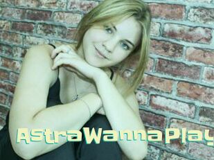 AstraWannaPlay