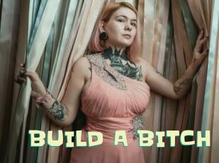 BUILD_A_BITCH