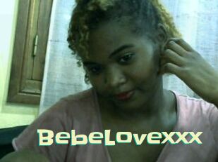 BebeLovexxx