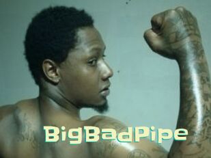 BigBadPipe