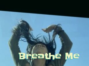 Breathe_Me Wanna Meet