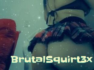 BrutalSquirt3x Wanna Meet