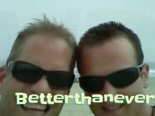 Betterthanever