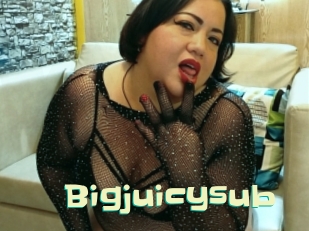 Bigjuicysub