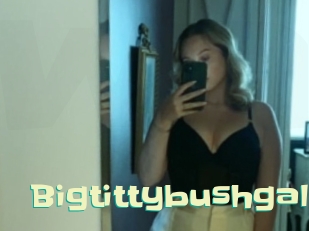 bigtittybushgal Wanna Meet