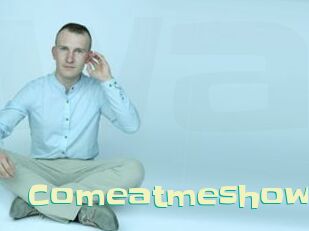 Comeatmeshow