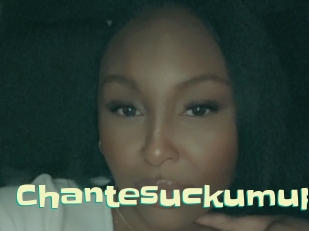 Chantesuckumup