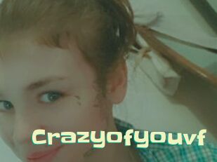 Crazyofyouvf