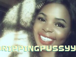 DRIPPINGPUSSYY