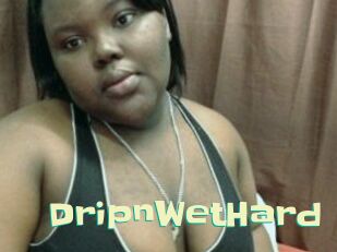 DripnWetHard