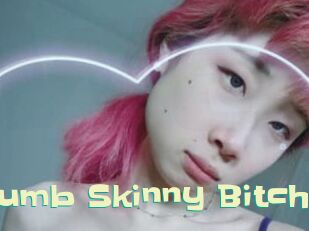Dumb_Skinny_Bitch Wanna Meet