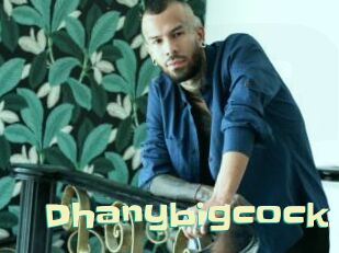 Dhanybigcock