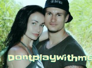 Dontplaywithme