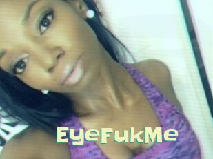 EyeFukMe