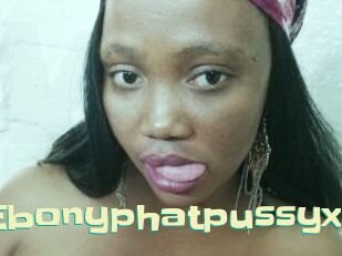 Ebonyphatpussyx