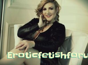 Eroticfetishforu