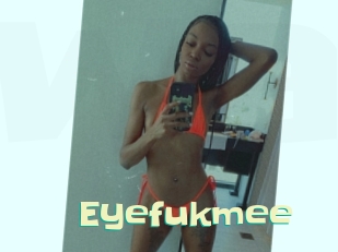 Eyefukmee