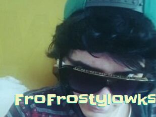 FroFrostylowks