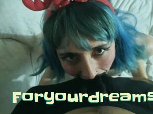 Foryourdreams