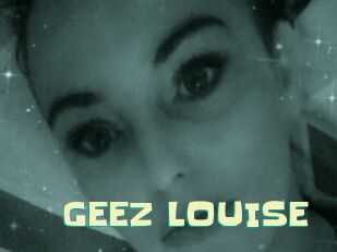 GEEZ_LOUISE Wanna Meet