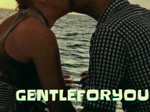 GENTLEFORYOU