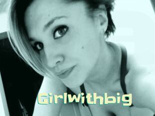 Girlwithbig