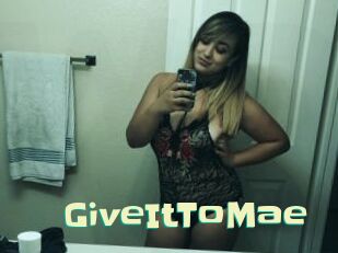 GiveItToMae