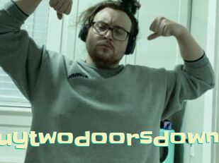 Guytwodoorsdown