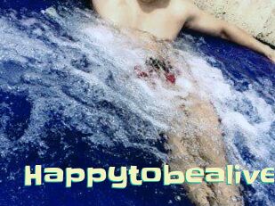 Happytobealive