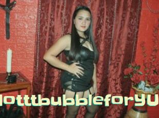 HotttbubbleforYU