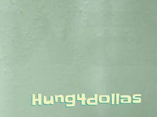 Hung4dollas