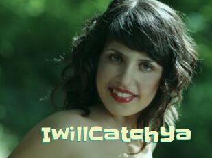 IwillCatchYa