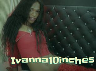 Ivanna10inches