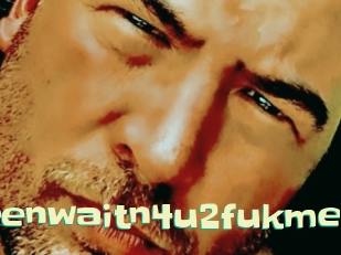 Ivebeenwaitn4u2fukme