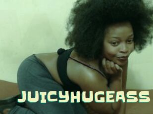 JUICYHUGEASS