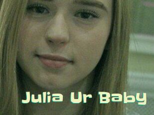 Julia_Ur_Baby Wanna Meet