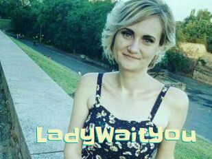 LadyWaitYou