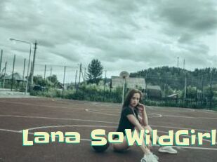 Lana_SoWildGirl