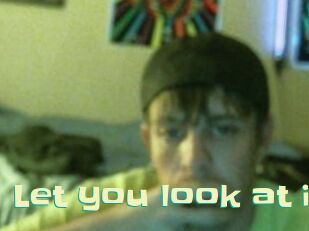 Let_you_look_at_it
