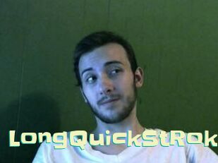 LongQuickStRokE