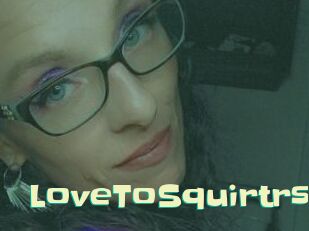 LoveToSquirtrs