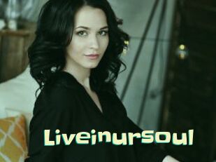 Liveinursoul