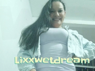 Lixxwetdream