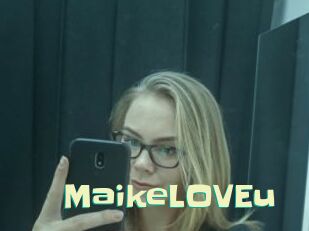 MaikeLOVEu
